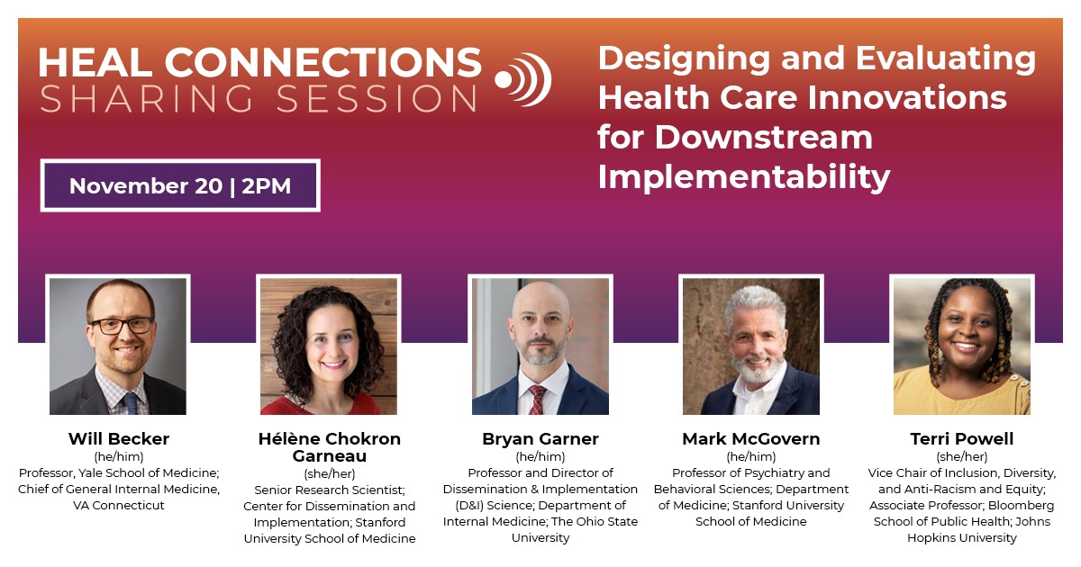 HEAL Connections Sharing Session: Designing and Evaluating Health Care Innovations for Downstream Implementability